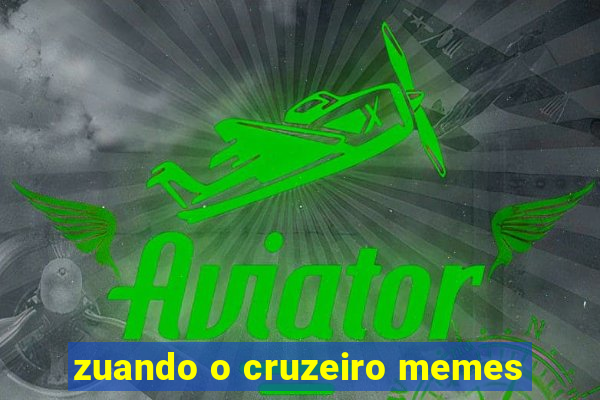 zuando o cruzeiro memes